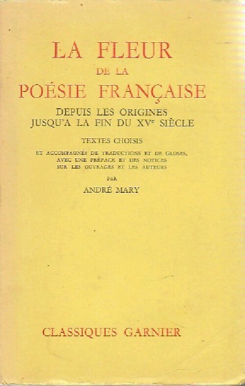 La fleur de la poésie française - André Mary -  Classiques Garnier - Livre