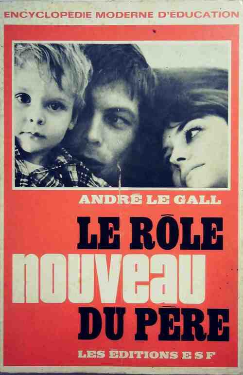 Le rôle nouveau du père - André Le Gall - Livre