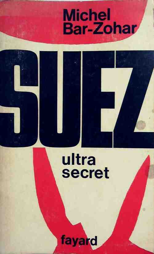 Livrenpoche : Suez ultra secret - Michel Bar-Zohar - Livre