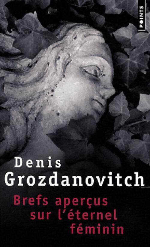 Livrenpoche : Brefs aperçus sur l'éternel féminin - Denis Grozdanovitch - Livre