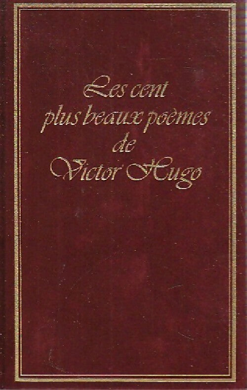 Les cent plus beaux poèmes de Victor Hgo - Victor Hugo - Livre