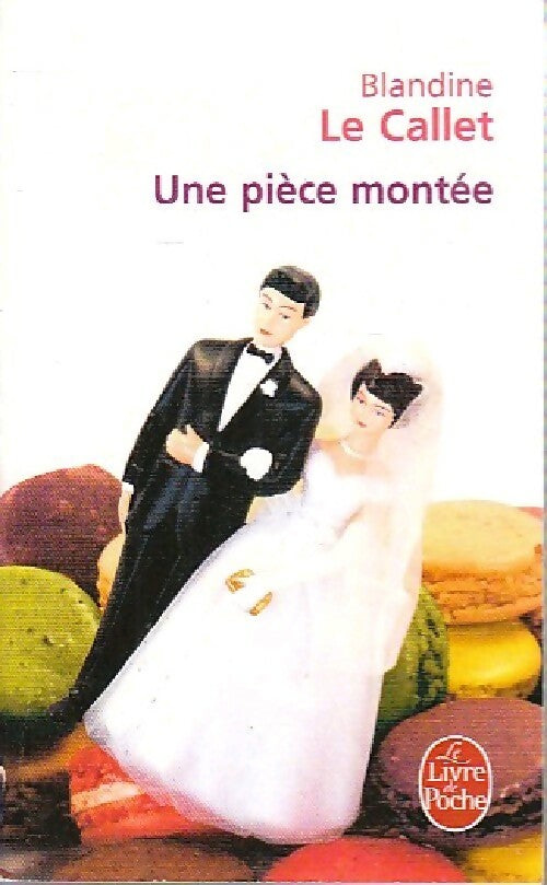 Livrenpoche : Une pièce montée - Blandine Le Callet - Livre