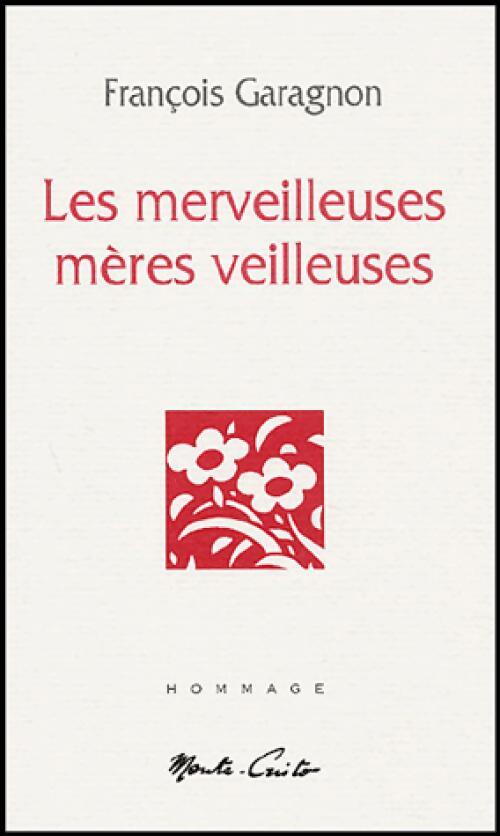 Les merveilleuses mères veilleuses - François Garagnon - Livre