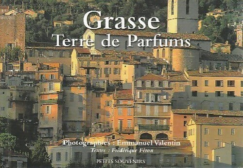 Livrenpoche : Grasse. Terre de parfums - Frédérique Féron - Livre