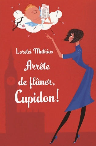 Livrenpoche : Arrête de flâner, Cupidon ! - Lorelei Mathias - Livre