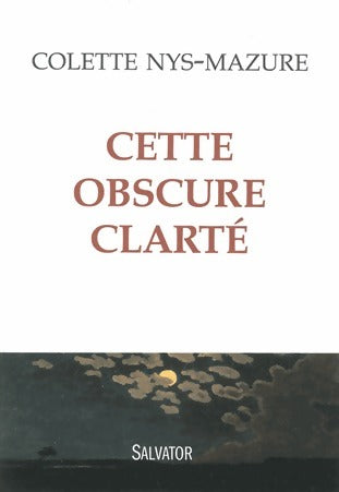 Livrenpoche : Cette obscure clarté - Colette Nys-Mazure - Livre