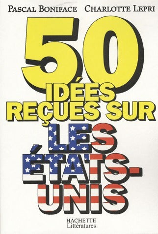 Livrenpoche : 50 idées reçues sur les Etats-Unis - Pascal Boniface - Livre