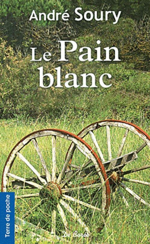 Livrenpoche : Le pain blanc - André Soury - Livre