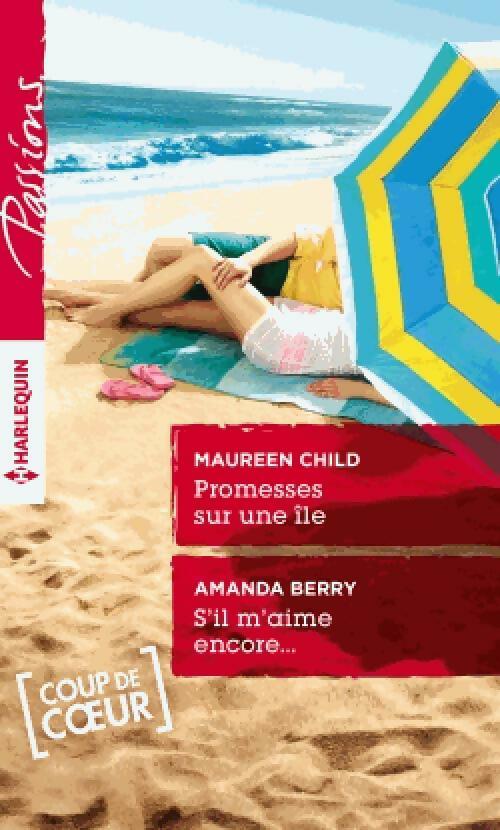 Livrenpoche : Promesses sur une île / S'il m'aime encore... - Maureen Child, Amanda Berry - Livre