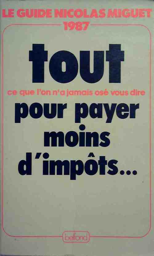 Livrenpoche : Tout ce que l'on n'a jamais osé vous dire pour payer moins d'impôts... - Nicolas Miguet - Livre