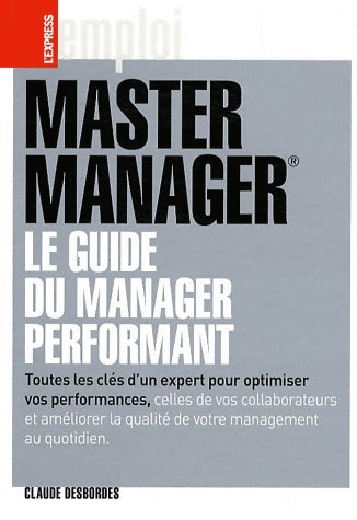 Livrenpoche : Master Manager. Le guide du manager performant - Claude Desbordes - Livre