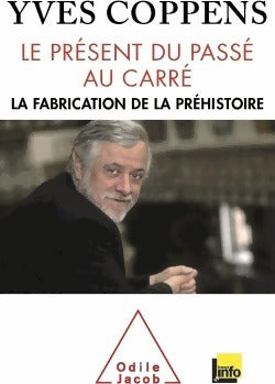 Le présent du passé au carré - Yves Coppens - Livre
