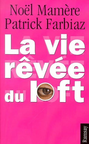 Livrenpoche : La vie rêvée du loft - Noël Mamère, Patrick Farbiaz - Livre