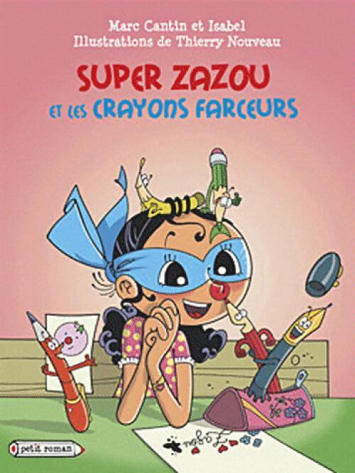 Livrenpoche : Super Zazou et les crayons farceurs - Marc Cantin - Livre