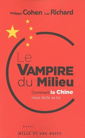 Livrenpoche : Le vampire du milieu. Comment la Chine nous dicte sa loi - Philippe Cohen - Livre