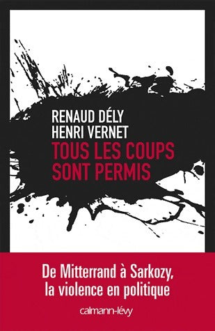 Livrenpoche : Tous les coups sont permis - Renaud Dély - Livre