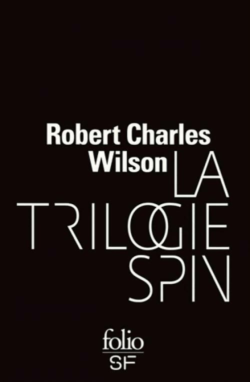 Livrenpoche : La trilogie Spin - Robert Charles Wilson - Livre