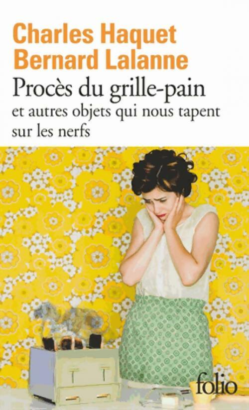Livrenpoche : Procès du grille-pain et autres objets qui nous tapent sur les nerfs - Charles Haquet - Livre
