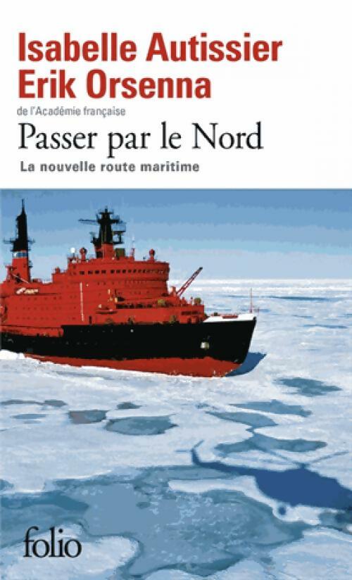 Livrenpoche : Passer par le Nord - Erik Orsenna, Isabelle Autissier - Livre