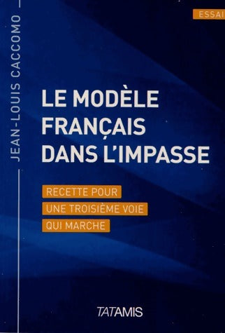 Livrenpoche : Le modèle français dans l'impasse - Jean-Louis Caccomo - Livre
