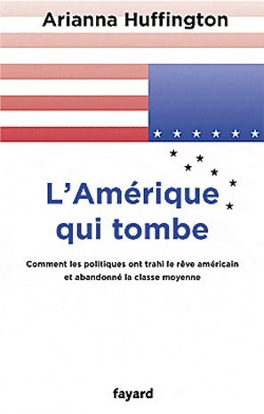 Livrenpoche : L'Amérique qui tombe - Arianna Huffington - Livre