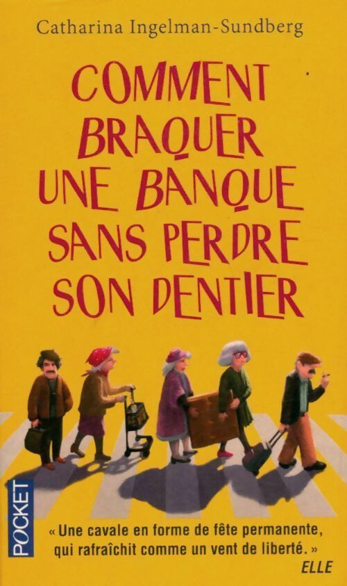 Livrenpoche : Comment braquer une banque sans perdre son dentier - Catharina Ingelman-Sundberg - Livre