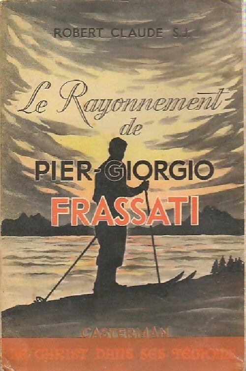 Livrenpoche : Le rayonnement de Pier-Giorgo Frassati - Robert Claude - Livre