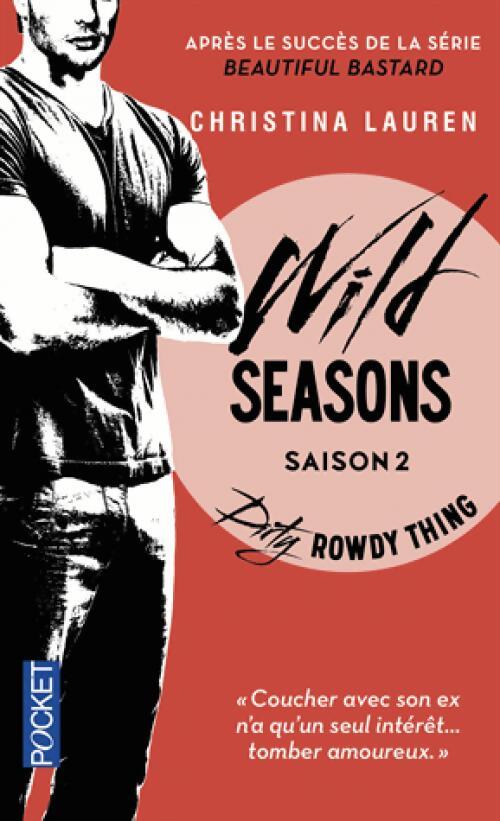 Livrenpoche : Wild Seasons Tome II : Dirty Rowdy Thing - Christina Lauren - Livre