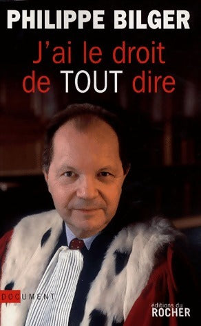 Livrenpoche : J'ai le droit de tout dire ! - Philippe Bilger - Livre