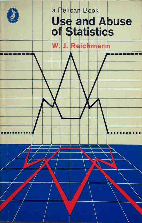 Use and abuse of statistics - W.J. Reichmann - Livre
