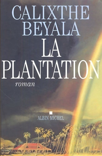 La plantation - Calixthe Beyala -  Albin Michel GF - Livre