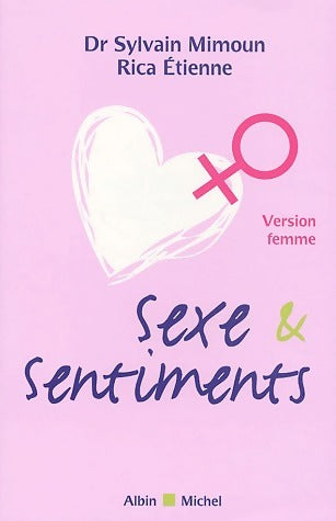 Sexe et sentiments. Version femme - Sylvain Mimoun -  Albin Michel GF - Livre