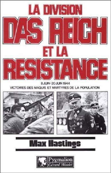 Livrenpoche : La division Das Reich. Tulle, Oradour-sur-Glane, Normandie, 8 juin - 20 juin 1944 - Max Hastings - Livre