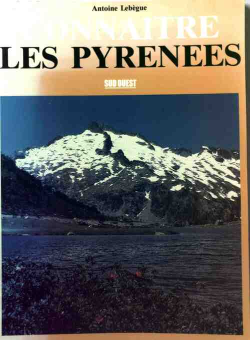 Livrenpoche : Connaître les Pyrénées - Antoine Lebègue - Livre