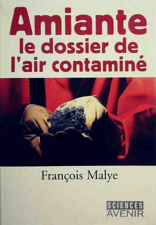 Livrenpoche : Amiante. Le dossier de l'air contaminé - François Malye - Livre