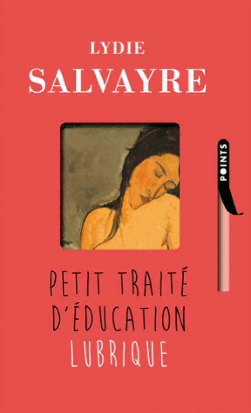 Livrenpoche : Petit traité d'éducation lubrique - Lydie Salvayre - Livre