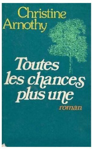 Livrenpoche : Toutes les chances plus une - Christine Arnothy - Livre
