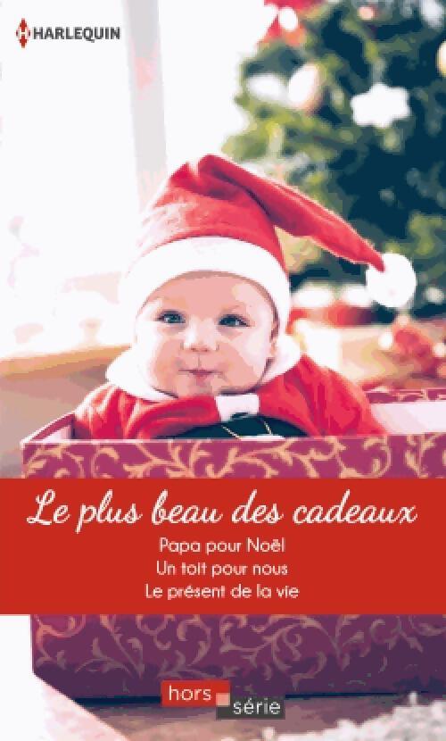 Le plus beau des cadeaux : Papa pour Noël / Un toit pour nous / Le présent de la vie - Patricia Thayer, Cara Colter, Linda Goodnight - Livre