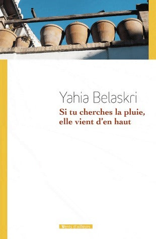 Livrenpoche : Si tu cherches la pluie, elle vient d'en-haut - Yahia Belaskri - Livre
