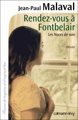 Livrenpoche : Les noces de soie Tome III : Rendez-vous à Fontbelair - Jean-Paul Malaval - Livre
