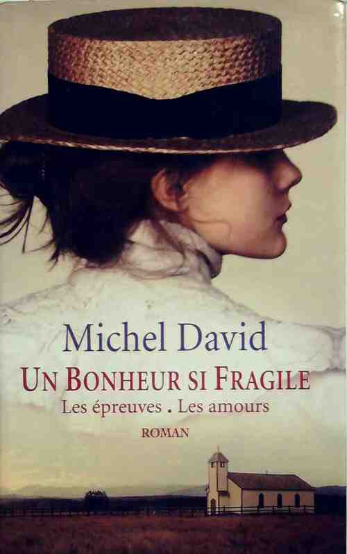 Livrenpoche : Un bonheur si fragile Tome II : Les épreuves / Les amours - Michel David - Livre