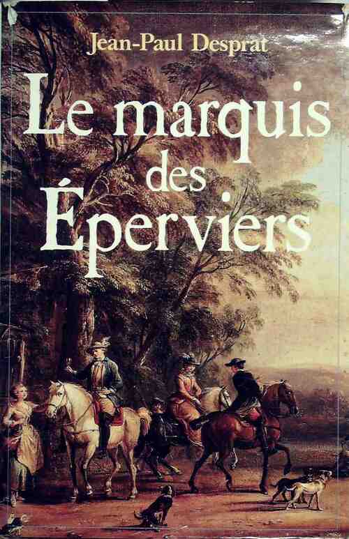 Le marquis des éperviers - Jean-Paul Desprat -  France Loisirs GF - Livre