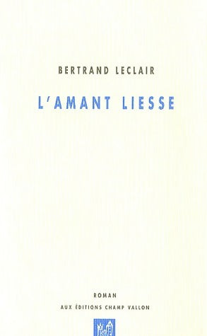 L'amant liesse - Bertrand Leclair - Livre