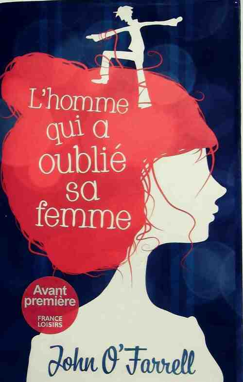Livrenpoche : L'homme qui a oublié sa femme - John O'Farrell - Livre