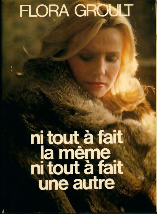 Livrenpoche : Ni tout à fait la même ni tout à fait une autre... - Flora Groult - Livre