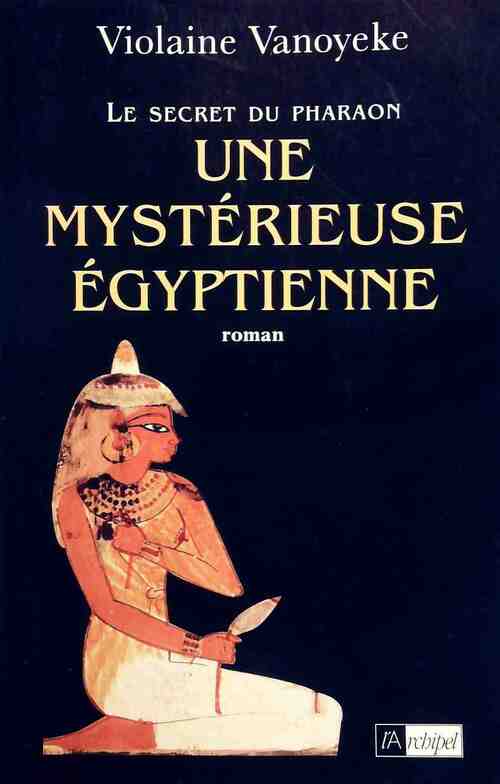 Livrenpoche : Une mystérieuse égyptienne - Violaine Vanoyeke - Livre