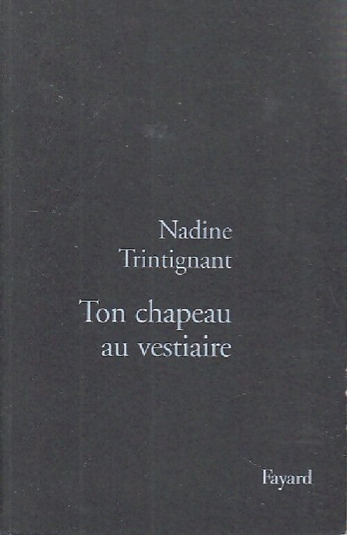 Livrenpoche : Ton chapeau au vestiaire - Nadine Trintignant - Livre
