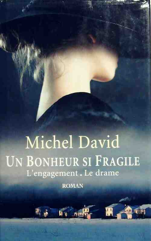 Livrenpoche : Un bonheur si fragile Tome I : L'engagement / Le drame - Michel David - Livre
