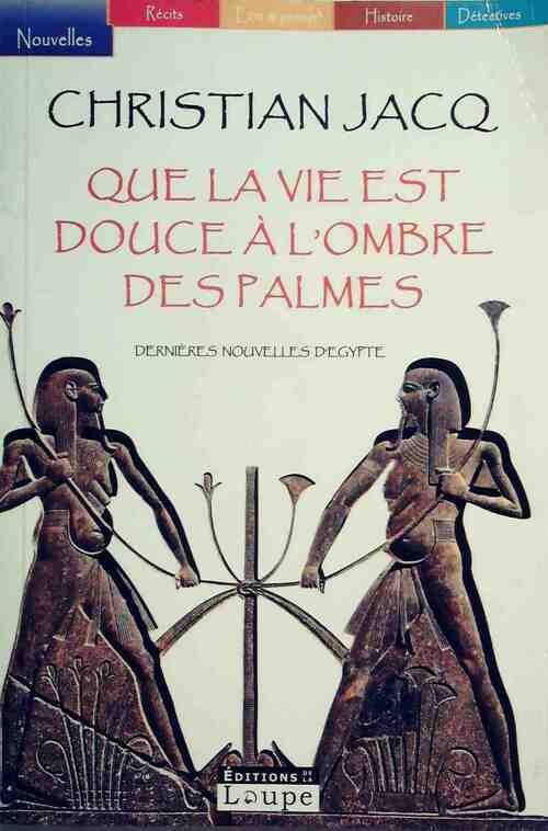 Livrenpoche : Que la vie est douce à l'ombre des palmes - Christian Jacq - Livre