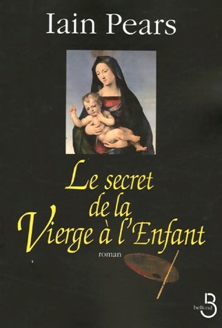 Livrenpoche : Le secret de la Vierge à l'enfant - Iain Pears - Livre